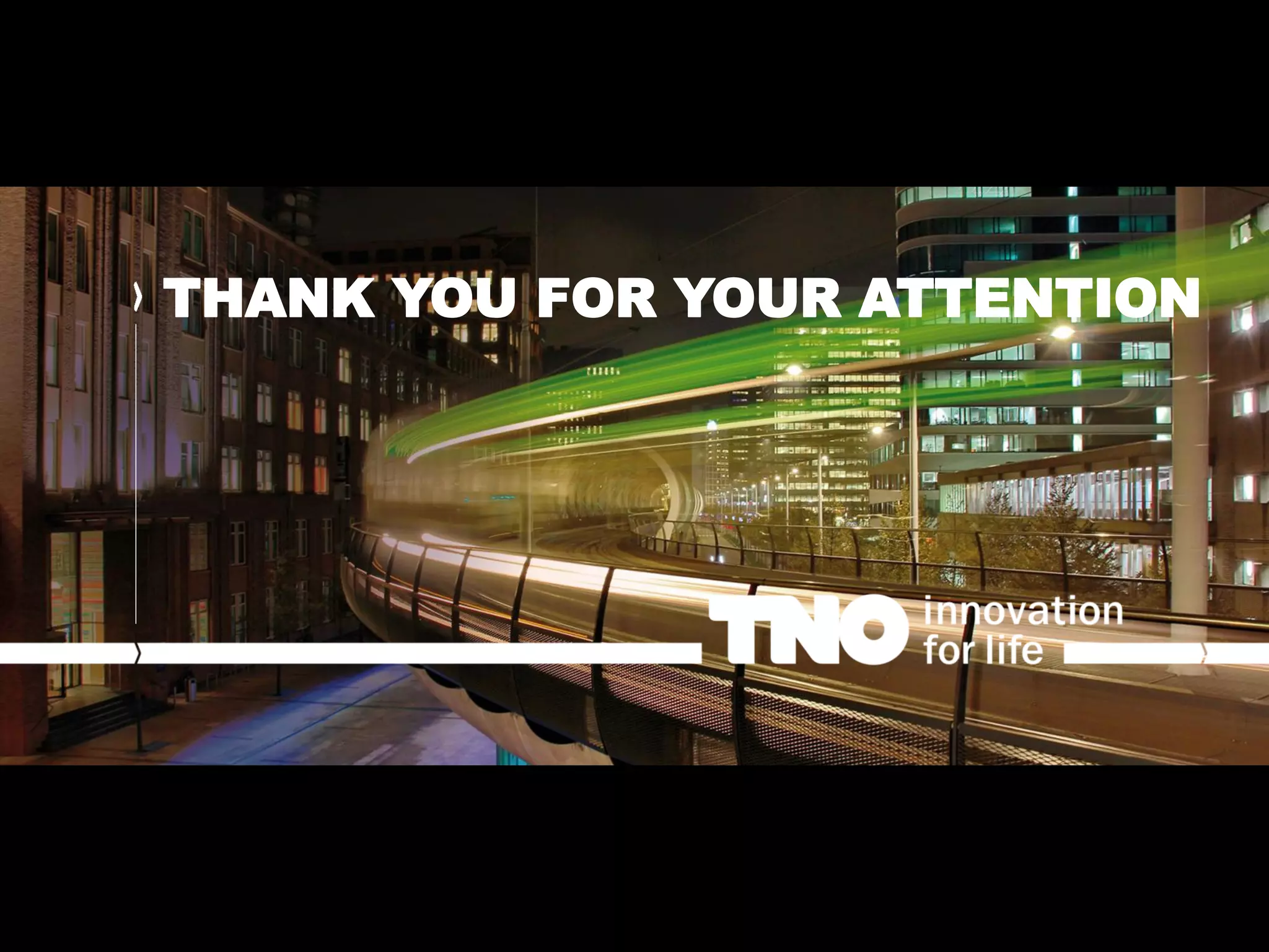 THANK YOU FOR YOUR ATTENTION
 