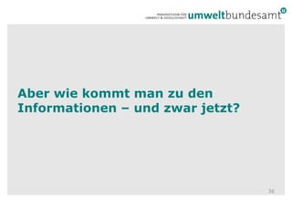Aber wie kommt man zu den Informationen – und zwar jetzt?36