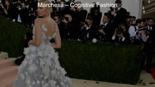 Marchesa – Cognitive Fashion
 
