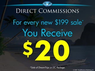 *




*Sale of DreamTrips or LTC Package.
 