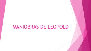 MANIOBRAS DE LEOPOLD
 