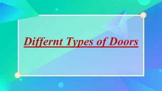 Differnt Types of Doors
 