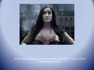 Wonder Woman played by Rileah Vanderbilt in Rainfall TV’s new unofficial
Wonder Woman trailer

 