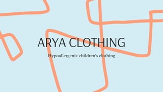ARYA CLOTHING
Hypoallergenic children's clothing
 