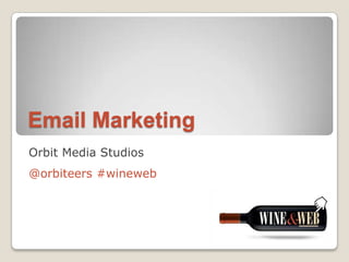 Email Marketing Orbit Media Studios @orbiteers #wineweb 