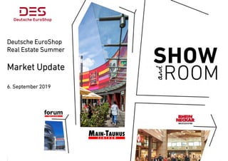 6. SEPTEMBER 2019Deutsche EuroShop
Real Estate Summer
Market Update
6. September 2019
 