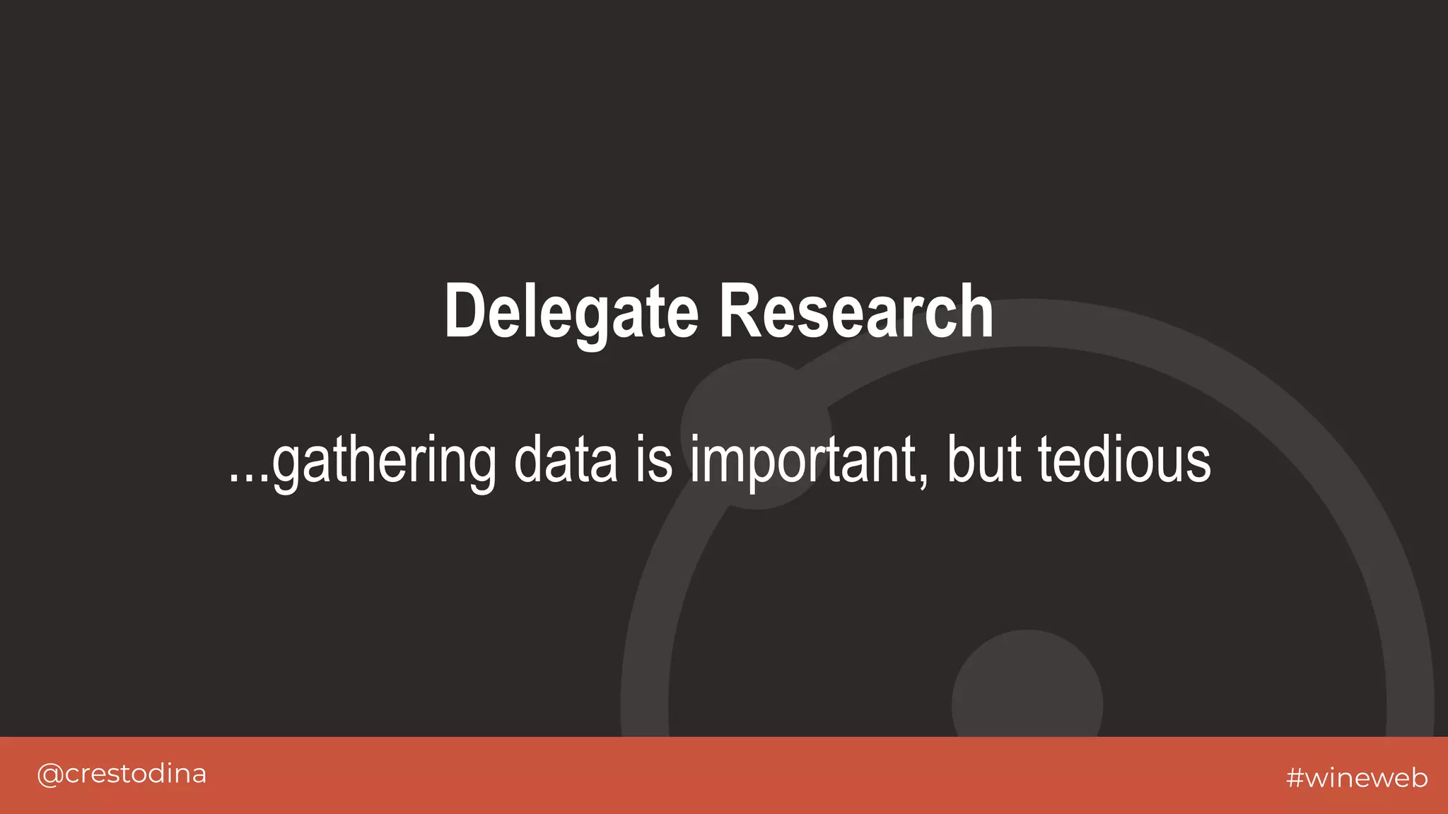@crestodina #wineweb
Delegate Research
...gathering data is important, but tedious
 