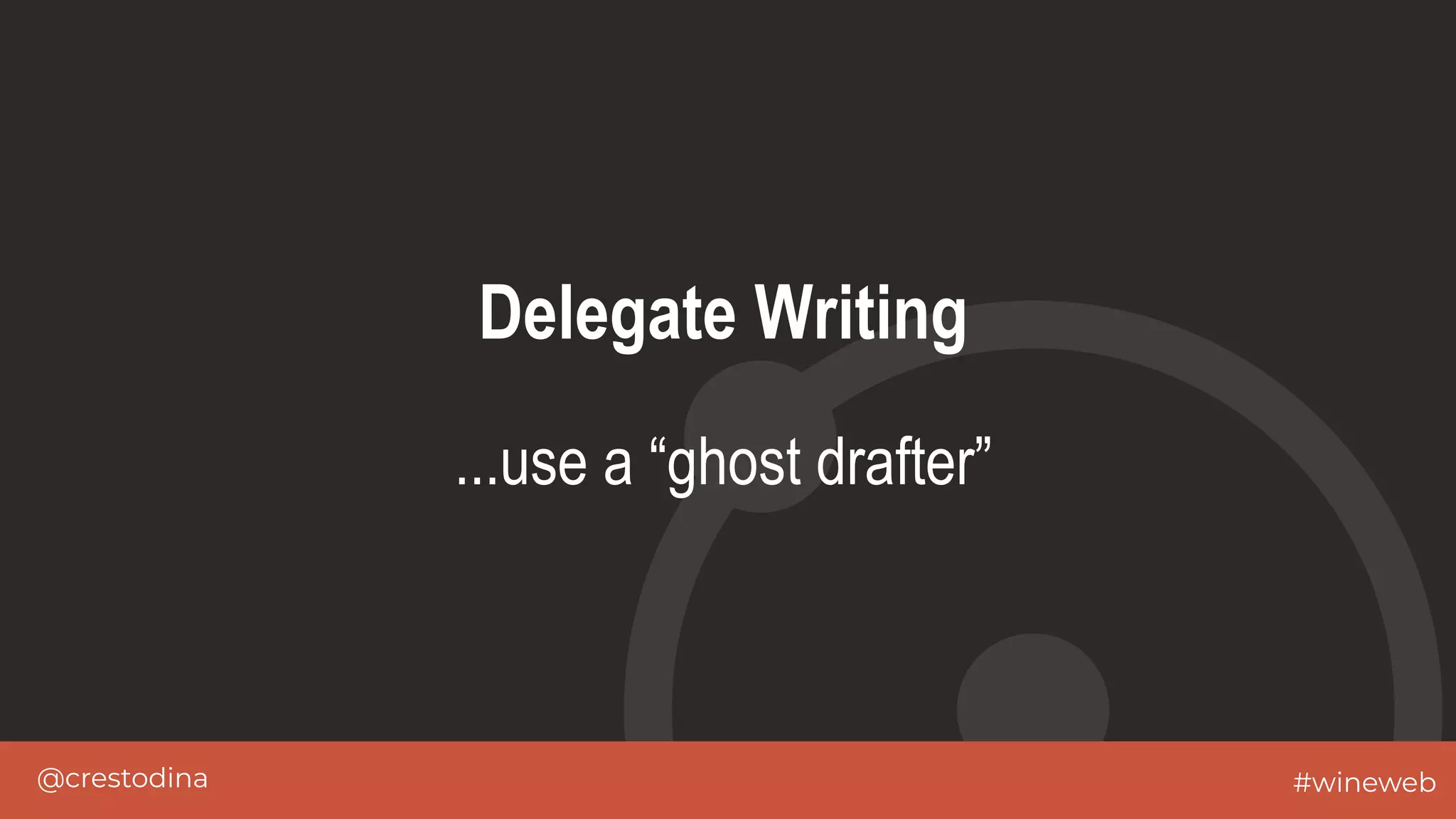 @crestodina #wineweb
Delegate Writing
...use a “ghost drafter”
 