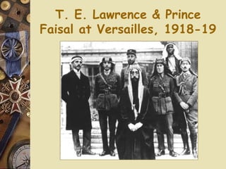 T. E. Lawrence & Prince Faisal at Versailles, 1918-19 