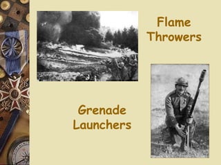 Flame Throwers Grenade Launchers 
