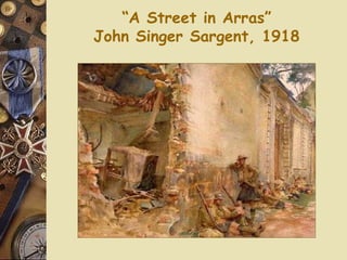 “ A Street in Arras” John Singer Sargent, 1918 