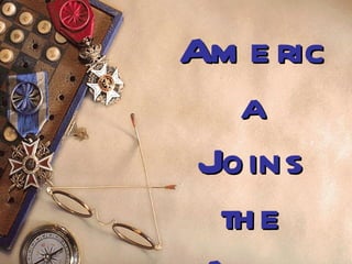 America Joins the Allies 