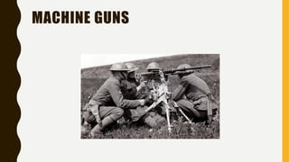 MACHINE GUNS
 