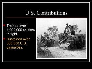 U.S. Contributions

   Trained over
    4,000,000 soldiers
    to fight.
   Sustained over
    300,000 U.S.
    casualties.
 
