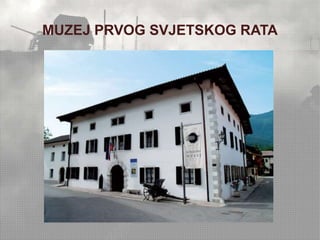 MUZEJ PRVOG SVJETSKOG RATA 
 