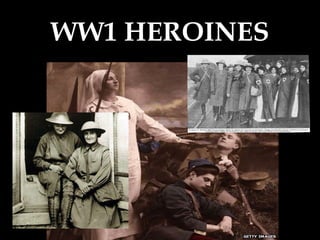 WW1 HEROINESWW1 HEROINES