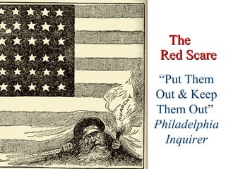 The   Red Scare “ Put Them Out & Keep Them Out”  Philadelphia Inquirer 