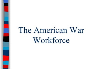 The American War Workforce 