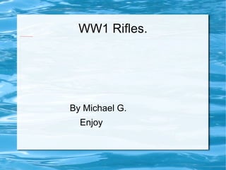 WW1 Rifles. ,[object Object]