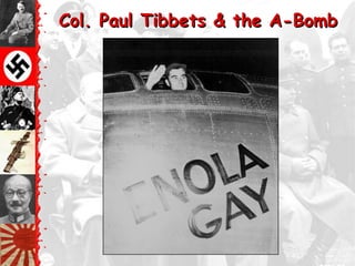 Col. Paul Tibbets & the A-Bomb
 