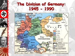The Division of Germany:
     1945 - 1990
 