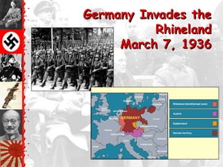 Germany Invades the
          Rhineland
     March 7, 1936
 