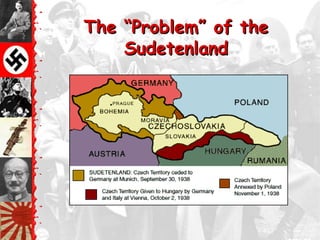 The ―Problem‖ of the
    Sudetenland
 