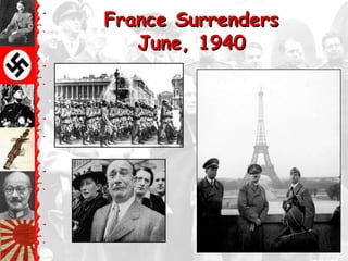 France Surrenders
   June, 1940
 
