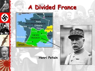 A Divided France




   Henri Petain
 