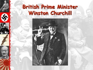 British Prime Minister
  Winston Churchill
 