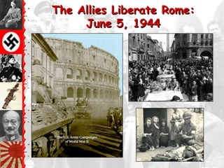 The Allies Liberate Rome:
     June 5, 1944
 