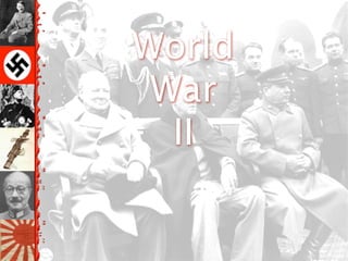 World
 War
  II
 