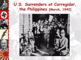 U.S. Surrenders at Corregidor,
the Philippines [March, 1942]
 