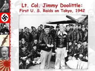 Lt. Col. Jimmy Doolittle:
First U. S. Raids on Tokyo, 1942
 
