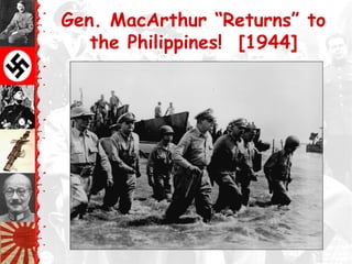 Gen. MacArthur “Returns” to
the Philippines! [1944]
 