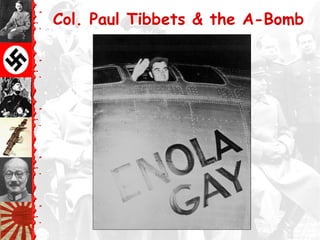 Col. Paul Tibbets & the A-Bomb
 
