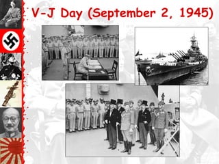 V-J Day (September 2, 1945)
 