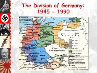 The Division of Germany:
1945 - 1990
 