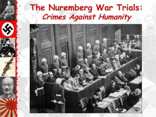 The Nuremberg War Trials:
Crimes Against Humanity
 