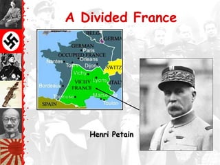 A Divided France
Henri PetainHenri Petain
 