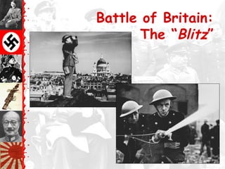 Battle of Britain:
The “Blitz”
 