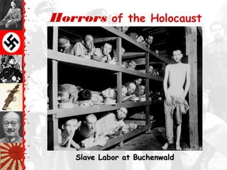 Horrors of the Holocaust
Exposed
Slave Labor at BuchenwaldSlave Labor at Buchenwald
 