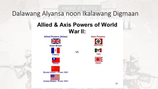 Dalawang Alyansa noon Ikalawang Digmaan
VS
 