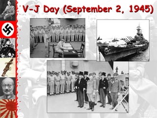 V-J Day (September 2, 1945)
 
