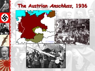 The Austrian Anschluss, 1936
 