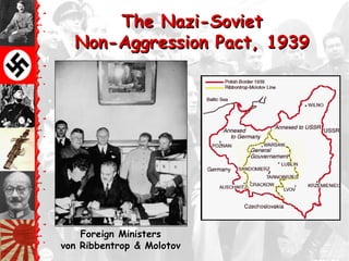 The Nazi-Soviet
  Non-Aggression Pact, 1939




    Foreign Ministers
von Ribbentrop & Molotov
 