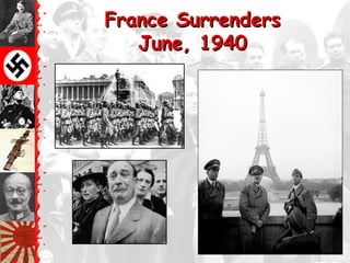 France Surrenders
   June, 1940
 