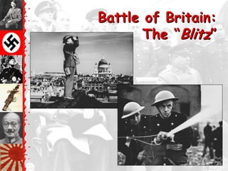 Battle of Britain:
       The ―Blitz‖
 