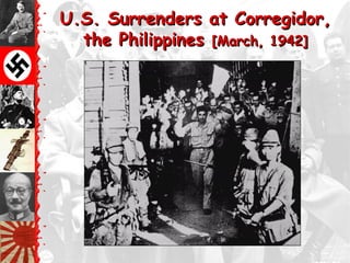U.S. Surrenders at Corregidor,
  the Philippines [March, 1942]
 