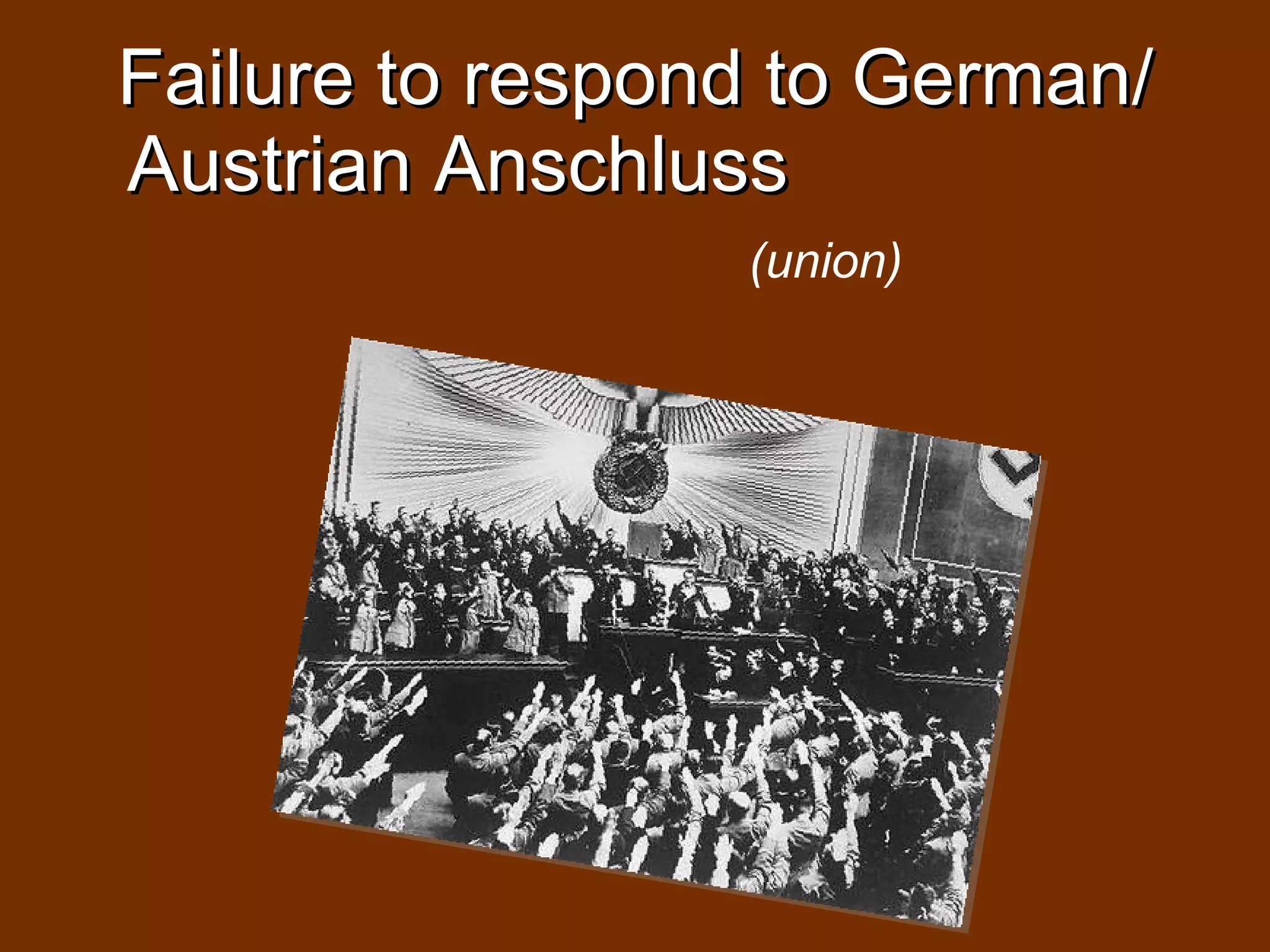 Failure to respond to German/Austrian Anschluss (union)